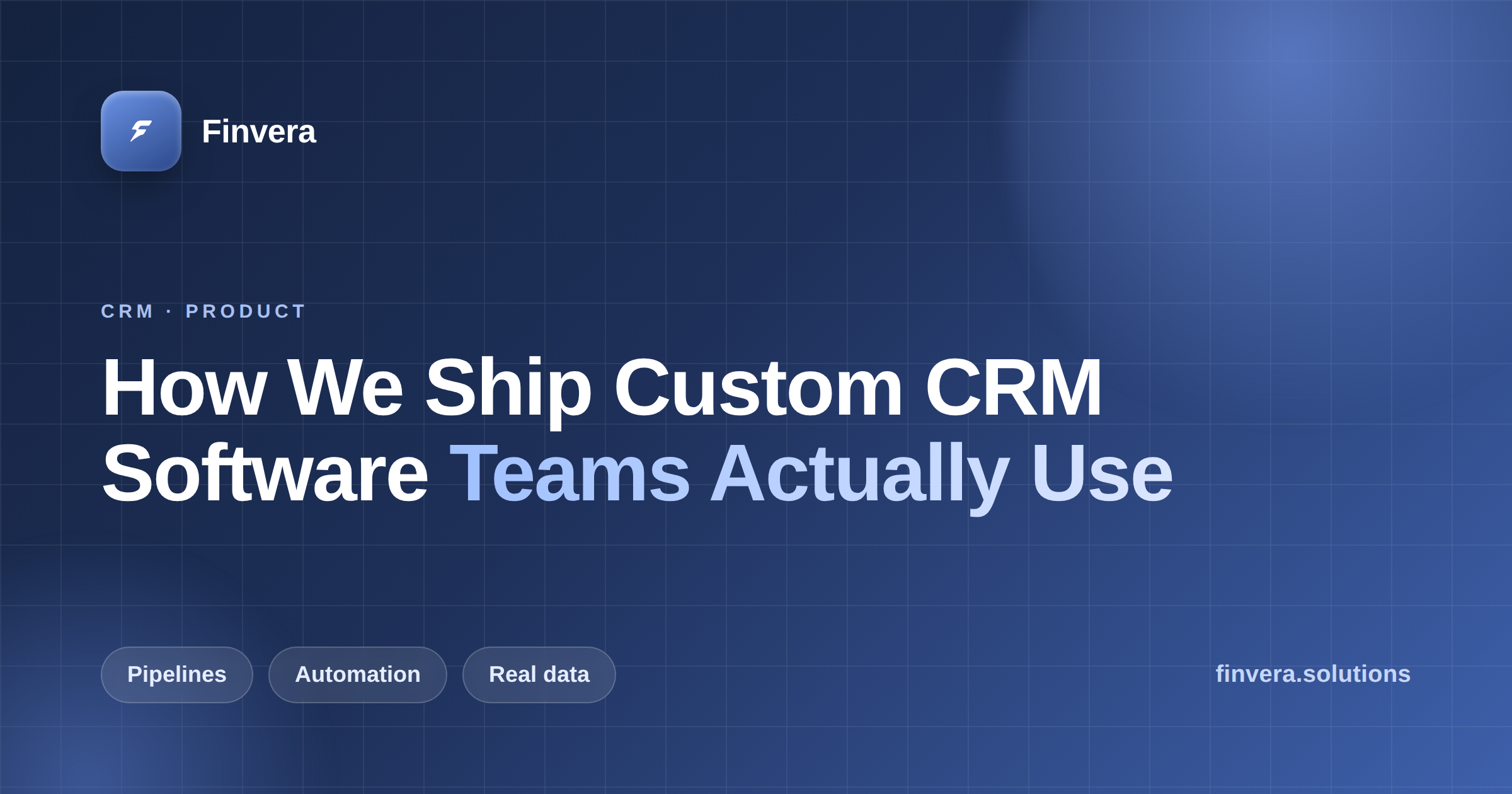 How We Ship Custom CRM Software Teams Actually Use